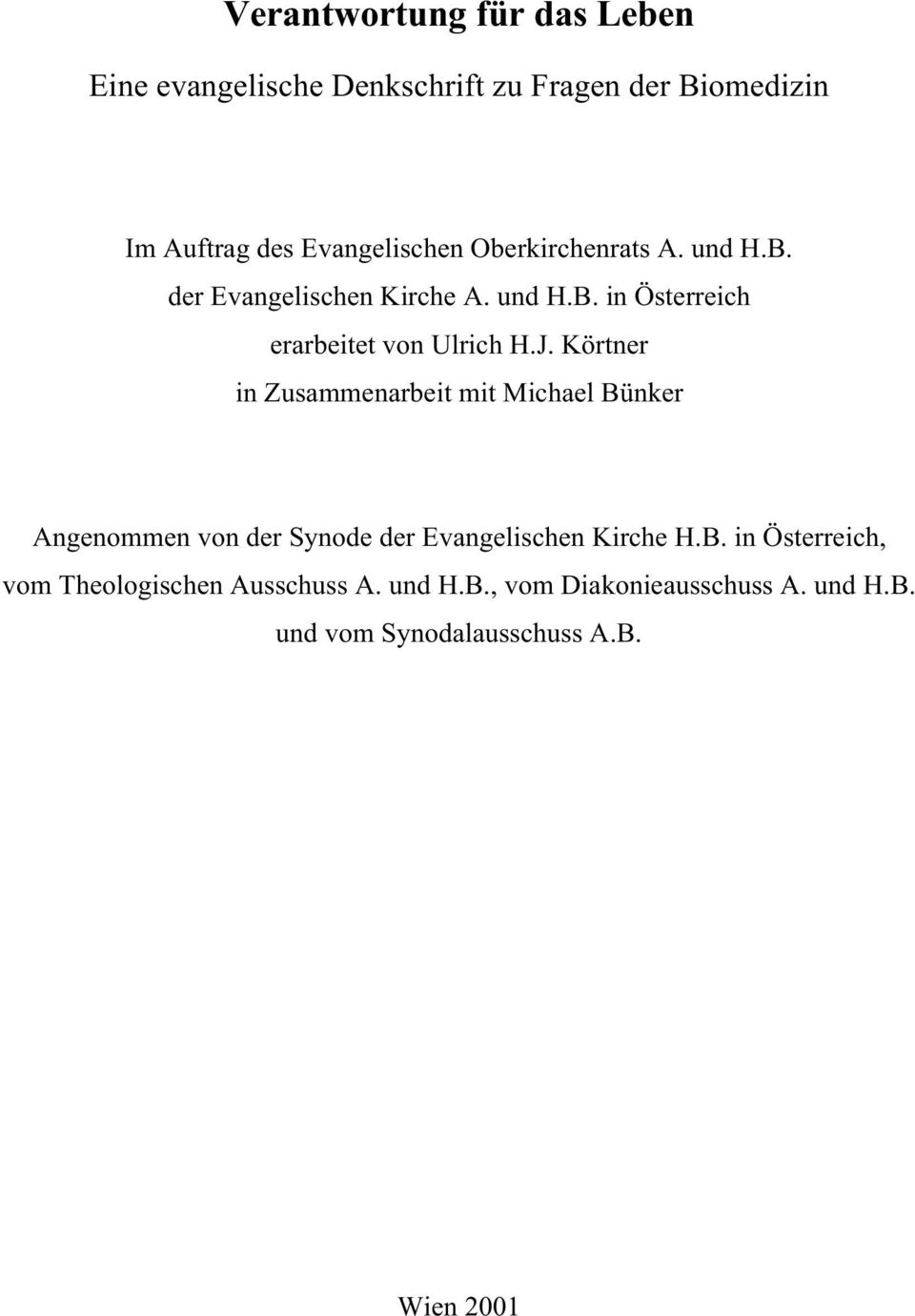 Körtner in Zusammenarbeit mit Michael Bünker Angenommen von der Synode der Evangelischen Kirche H.B. in Österreich, vom Theologischen Ausschuss A.