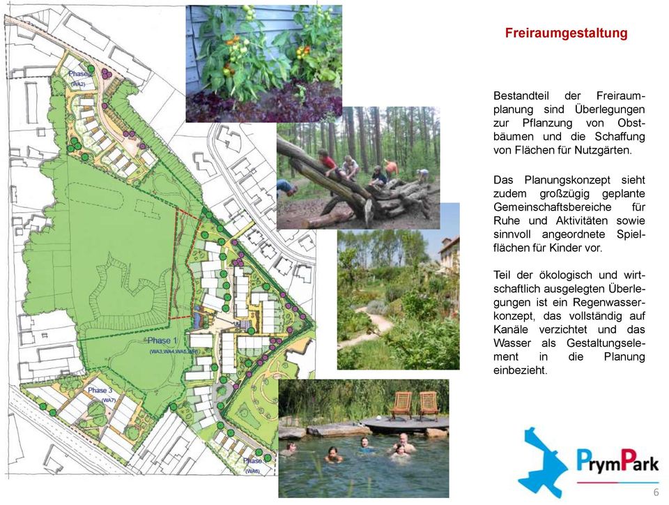 Das Planungskonzept sieht zudem großzügig geplante Gemeinschaftsbereiche für Ruhe und Aktivitäten sowie sinnvoll