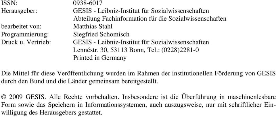 : (0228)2281-0 Printed in Germany Die Mittel für diese Veröffentlichung wurden im Rahmen der institutionellen Förderung von GESIS durch den Bund und die Länder gemeinsam