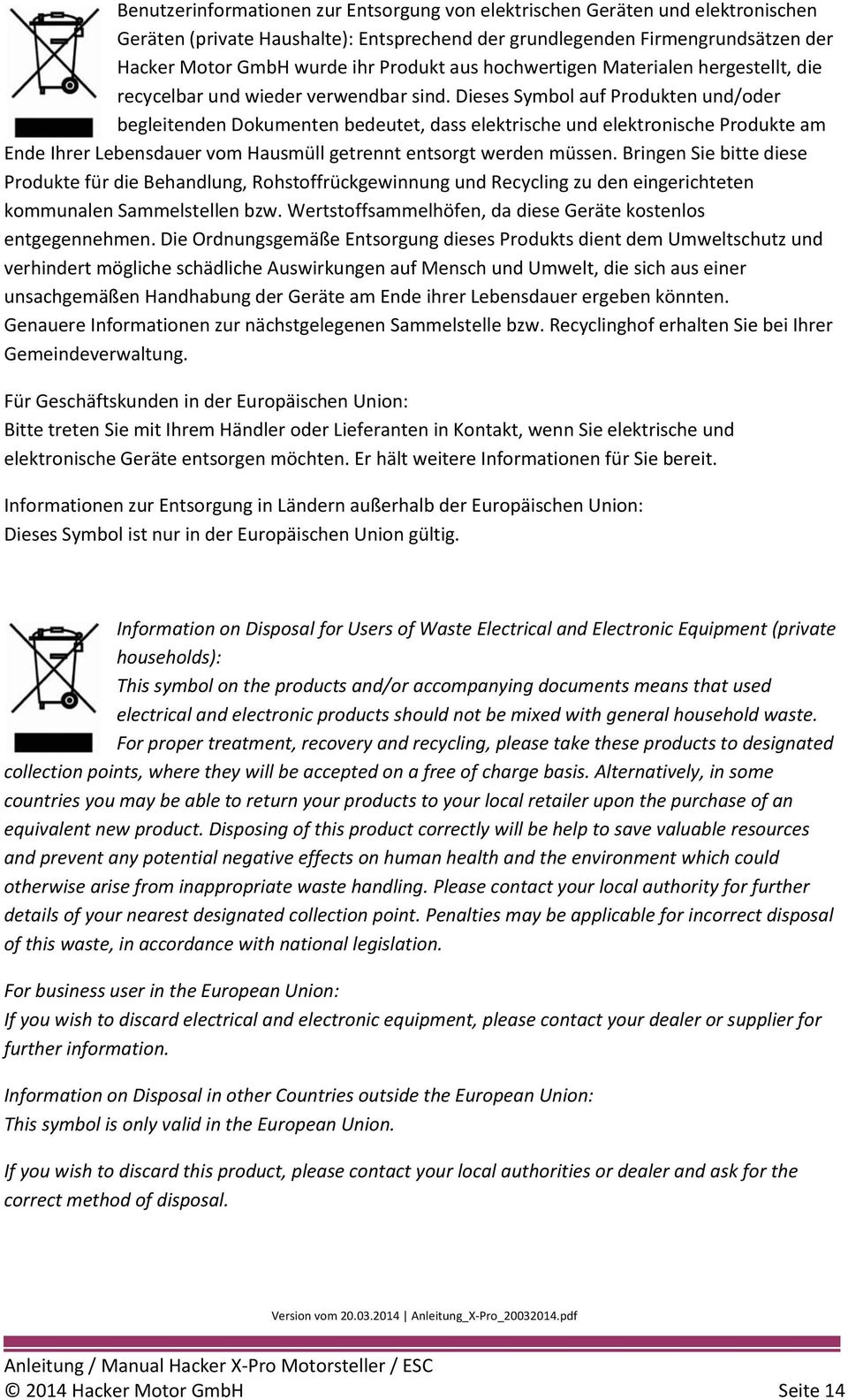 Dieses Symbol auf Produkten und/oder begleitenden Dokumenten bedeutet, dass elektrische und elektronische Produkte am Ende Ihrer Lebensdauer vom Hausmüll getrennt entsorgt werden müssen.