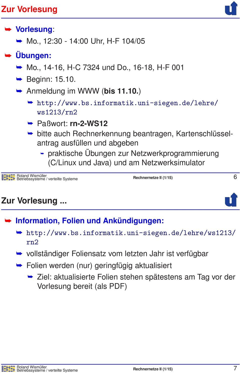 Netzwerksimulator Betriebssysteme / verteilte Systeme Rechnernetze II (1/15) 6 Zur Vorlesung... Information, Folien und Ankündigungen: http://www.bs.informatik.uni-siegen.