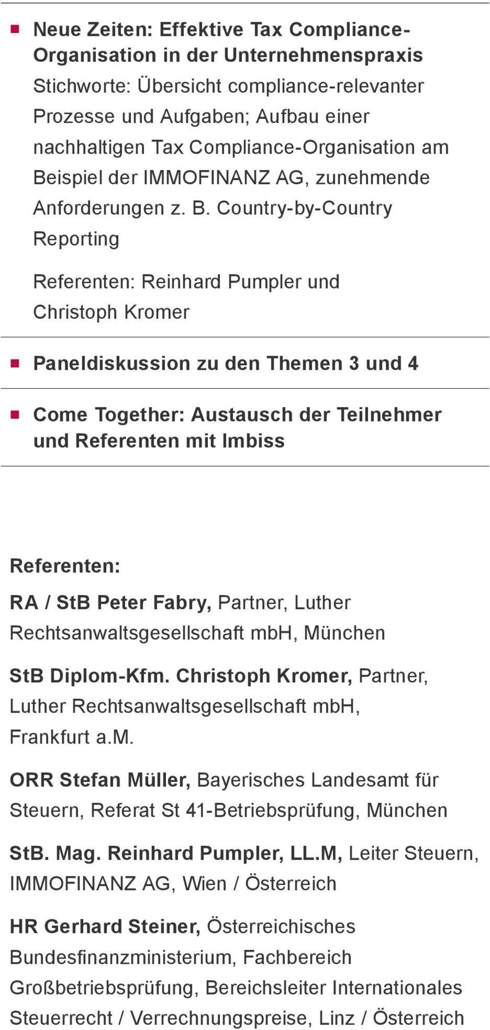 Austausch der Teilnehmer und Referenten mit Imbiss Referenten: RA / StB Peter Fabry, Partner, Luther Rechtsanwaltsgesellschaft mbh, München StB Diplom-Kfm.