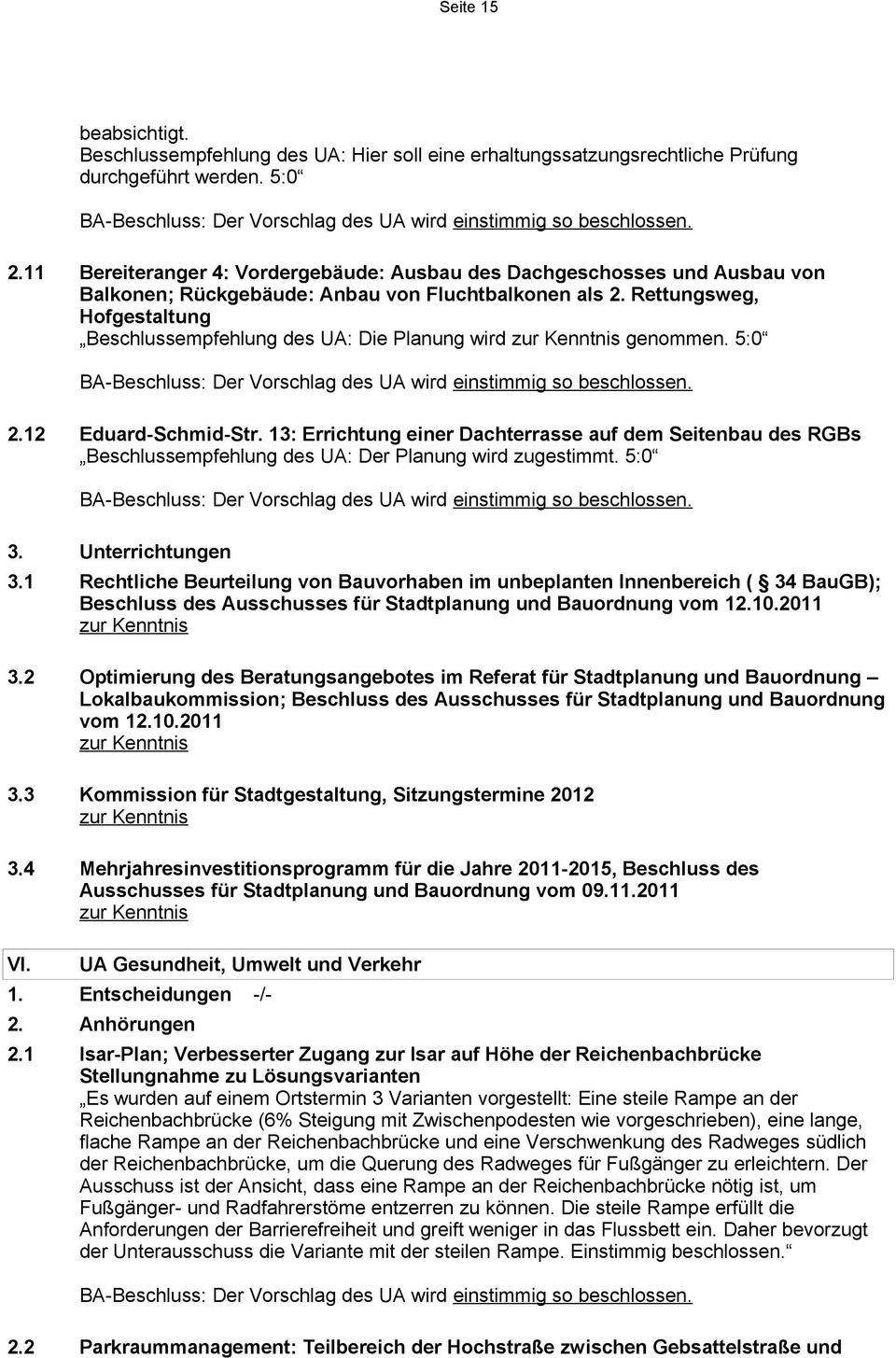 Rettungsweg, Hofgestaltung Beschlussempfehlung des UA: Die Planung wird genommen. 5:0 2.12 Eduard-Schmid-Str.