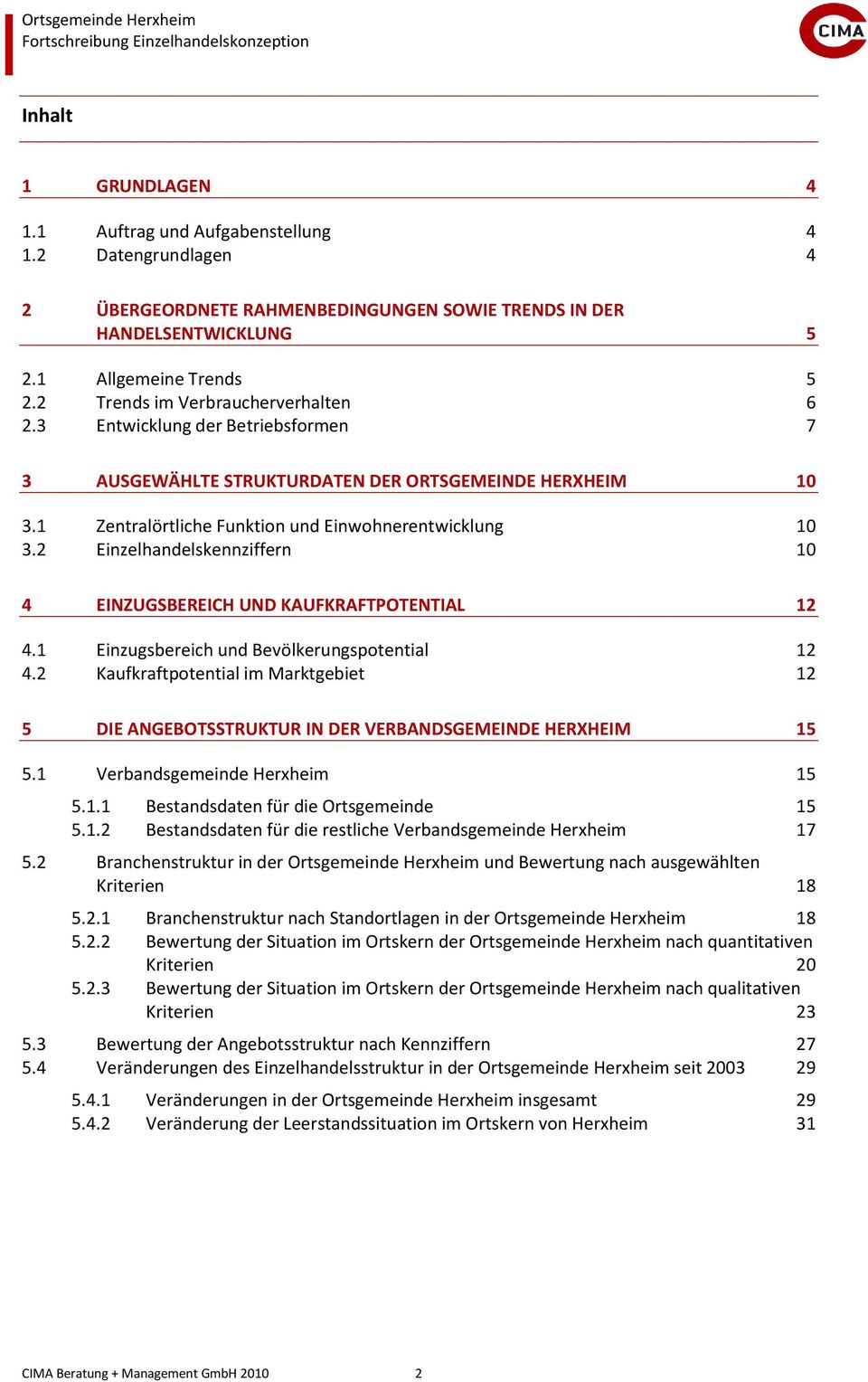 1 Zentralörtliche Funktion und Einwohnerentwicklung 10 3.2 Einzelhandelskennziffern 10 4 EINZUGSBEREICH UND KAUFKRAFTPOTENTIAL 12 4.1 Einzugsbereich und Bevölkerungspotential 12 4.