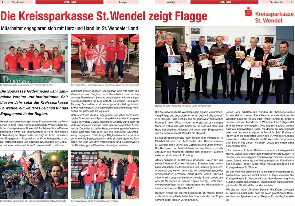 Die Sparkasse fördert jedes Jahr zahreiche Vereine und Institutionen. Seit diesem Jahr setzt die Kreissparkasse St. Wende ein weiteres Zeichen für das Engagement in der Region.