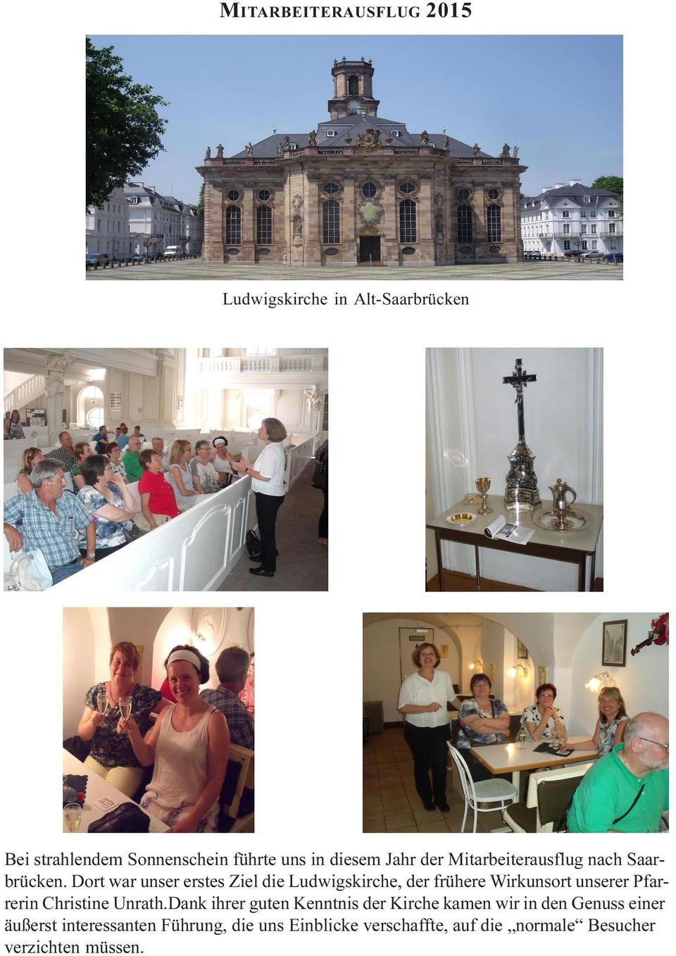 Dort war unser erstes Ziel die Ludwigskirche, der frühere Wirkunsort unserer Pfarrerin Christine Unrath.