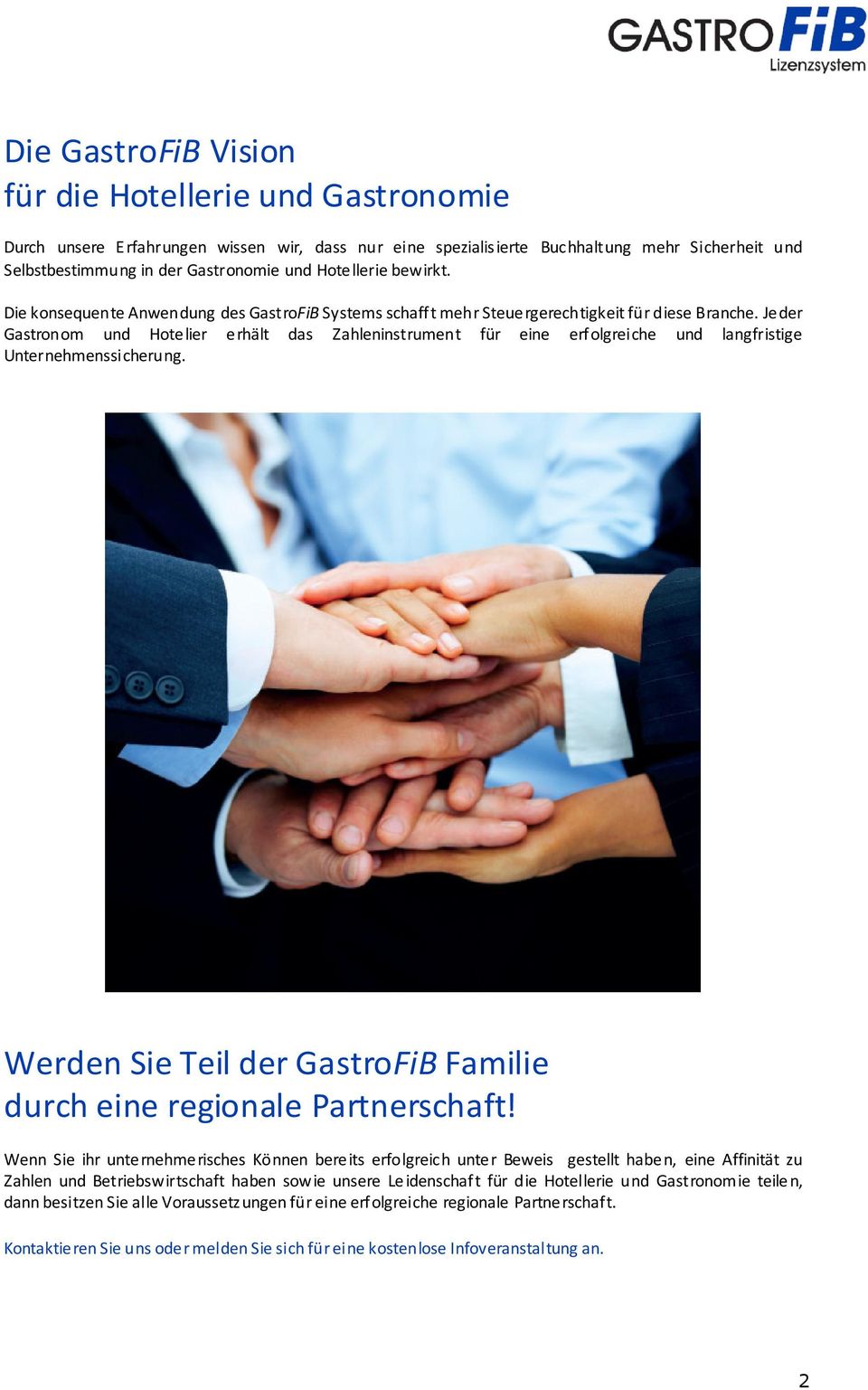 Jeder Gastronom und Hotelier erhält das Zahleninstrument für eine erfolgreiche und langfristige Unternehmenssicherung. Werden Sie Teil der GastroFiB Familie durch eine regionale Partnerschaft!