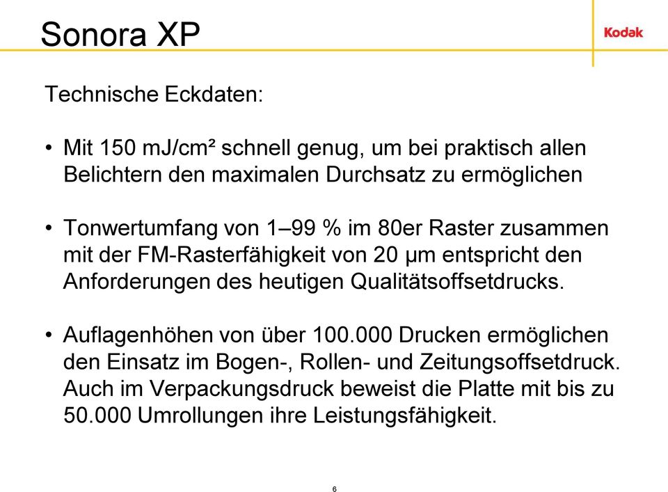 Anforderungen des heutigen Qualitätsoffsetdrucks. Auflagenhöhen von über 100.