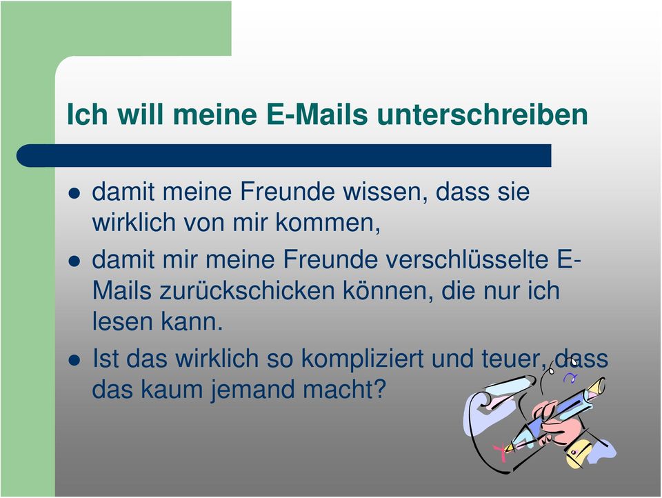 verschlüsselte E- Mails zurückschicken können, die nur ich lesen