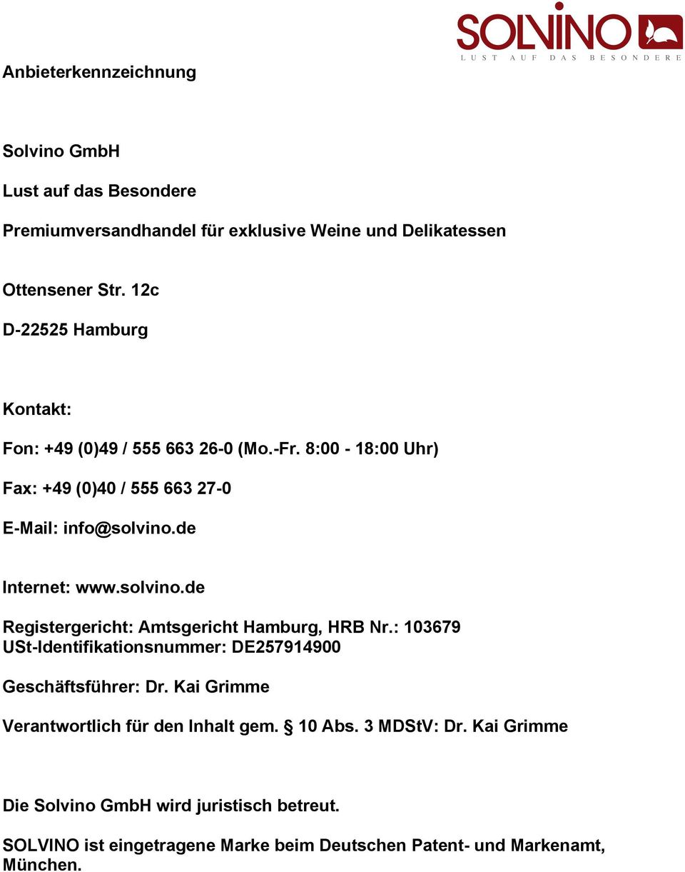 solvino.de Registergericht: Amtsgericht Hamburg, HRB Nr.: 103679 USt-Identifikationsnummer: DE257914900 Geschäftsführer: Dr.