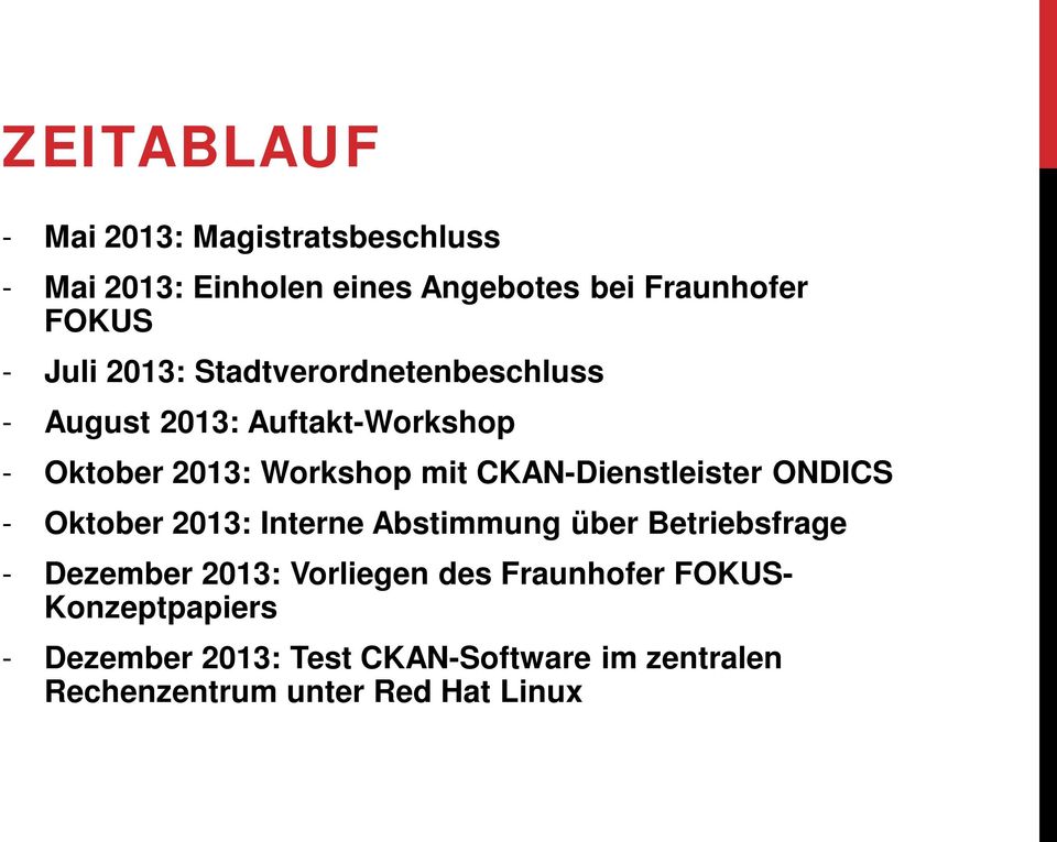 CKAN-Dienstleister ONDICS - Oktober 2013: Interne Abstimmung über Betriebsfrage - Dezember 2013: Vorliegen