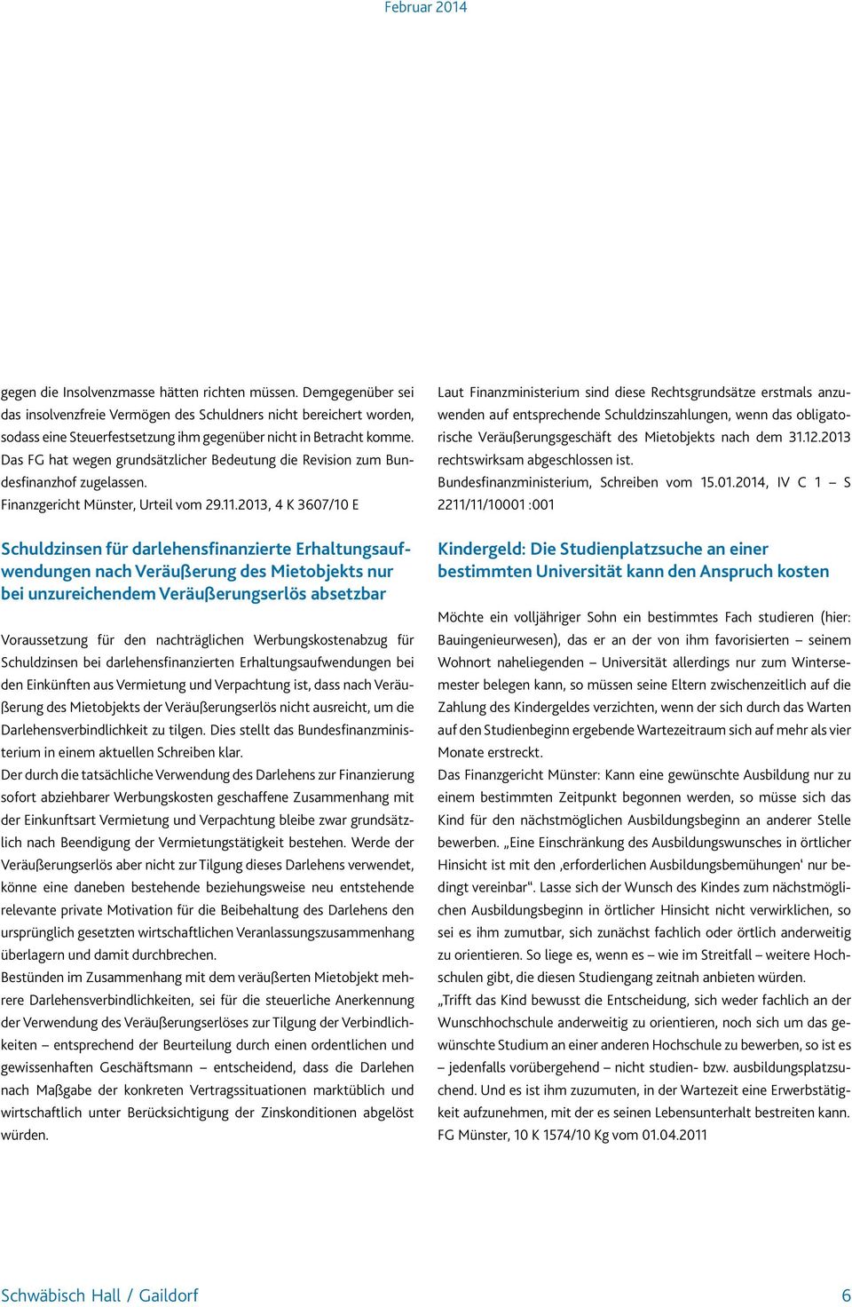 Das FG hat wegen grundsätzlicher Bedeutung die Revision zum Bundesfinanzhof zugelassen. Finanzgericht Münster, Urteil vom 29.11.