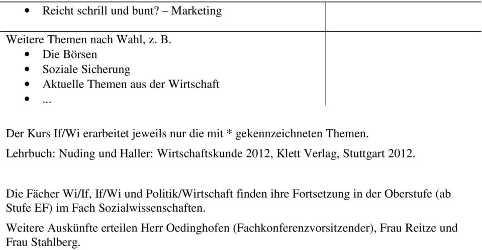Lehrbuch: Nuding und Haller: Wirtschaftskunde 2012, Klett Verlag, Stuttgart 2012.