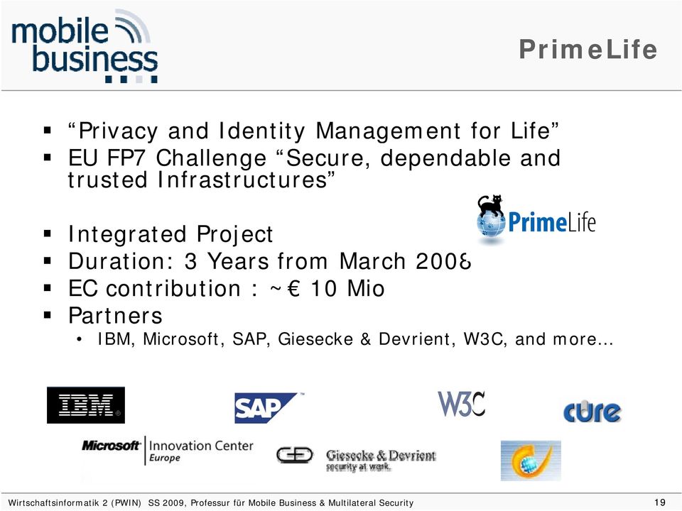 contribution : ~ 10 Mio Partners IBM, Microsoft, SAP, Giesecke & Devrient, W3C, and more