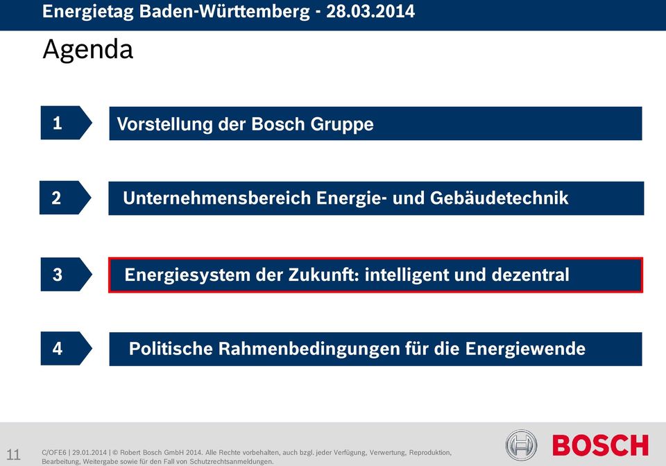Rahmenbedingungen für die Energiewende 11 C/OFE6 29.01.2014 Robert Bosch GmbH 2014.