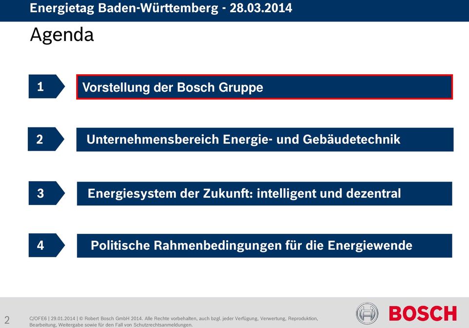 Rahmenbedingungen für die Energiewende 2 C/OFE6 29.01.2014 Robert Bosch GmbH 2014.