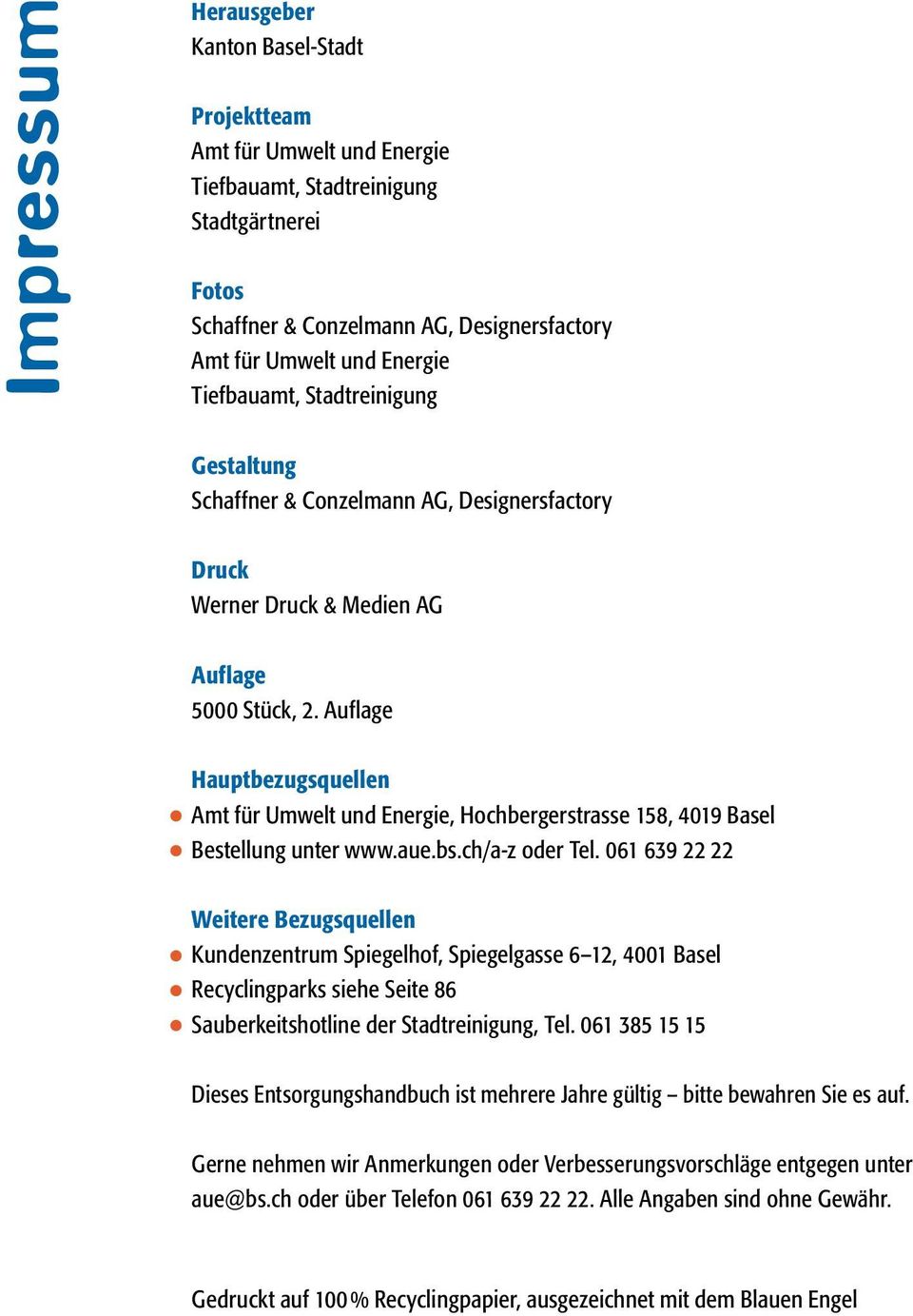 Auflage Hauptbezugsquellen Amt für Umwelt und Energie, Hochbergerstrasse 158, 4019 Basel Bestellung unter www.aue.bs.ch/a-z oder Tel.