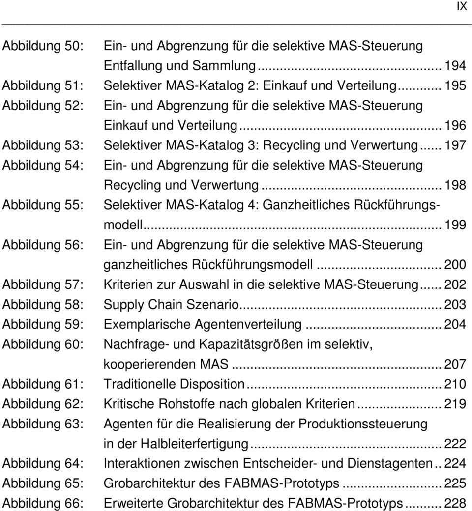 .. 197 Abbildung 54: Ein- und Abgrenzung für die selektive MAS-Steuerung Recycling und Verwertung... 198 Abbildung 55: Selektiver MAS-Katalog 4: Ganzheitliches Rückführungsmodell.