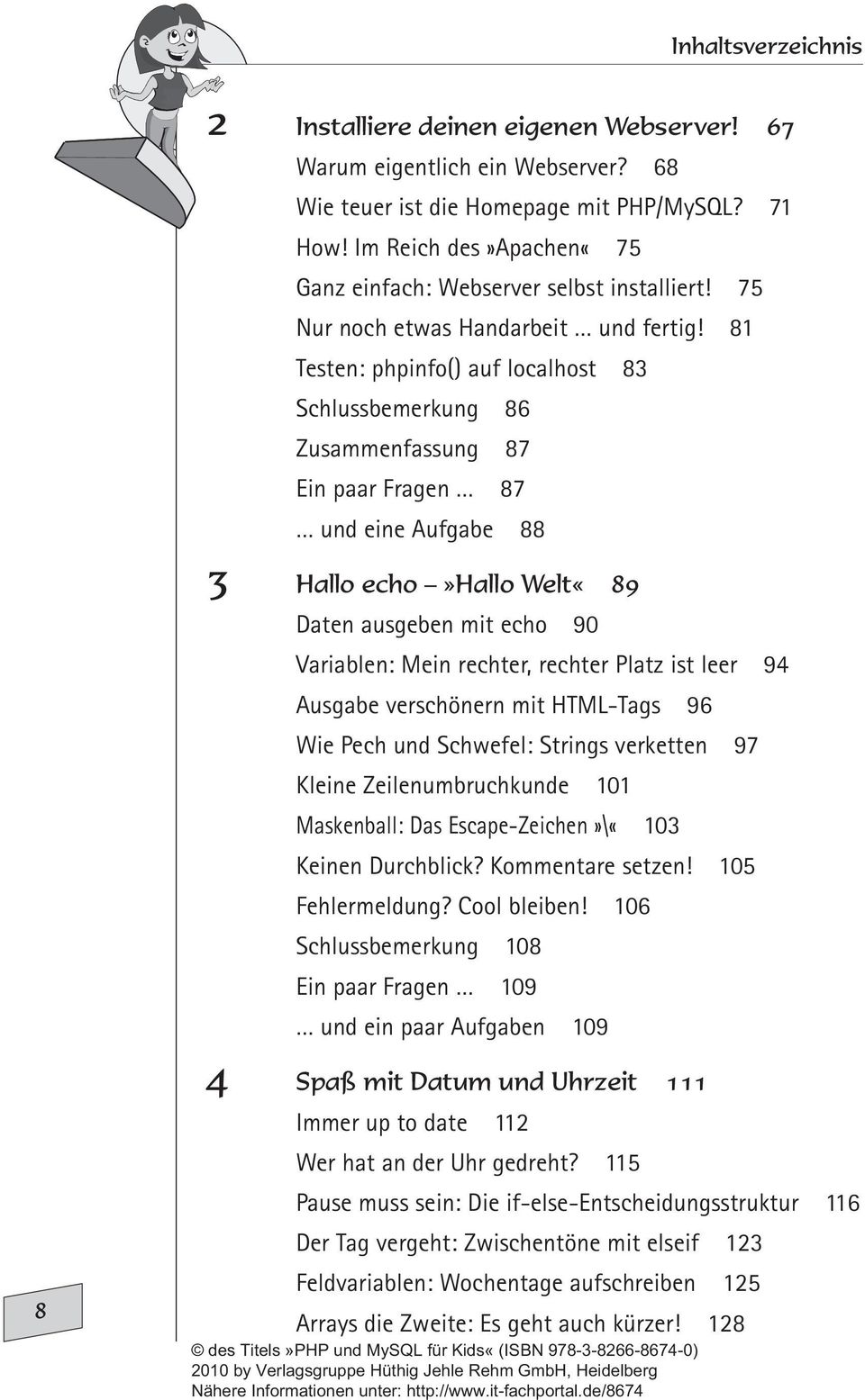 81 Testen: phpinfo() auf localhost 83 Schlussbemerkung 86 Zusammenfassung 87 Ein paar Fragen 87 und eine Aufgabe 88 3 Hallo echo»hallo Welt«89 Daten ausgeben mit echo 90 Variablen: Mein rechter,