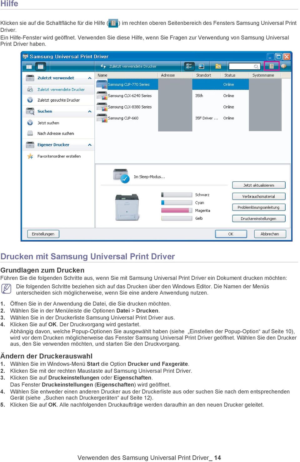 Drucken mit Samsung Universal Print Driver Grundlagen zum Drucken Führen Sie die folgenden Schritte aus, wenn Sie mit Samsung Universal Print Driver ein Dokument drucken möchten: Die folgenden