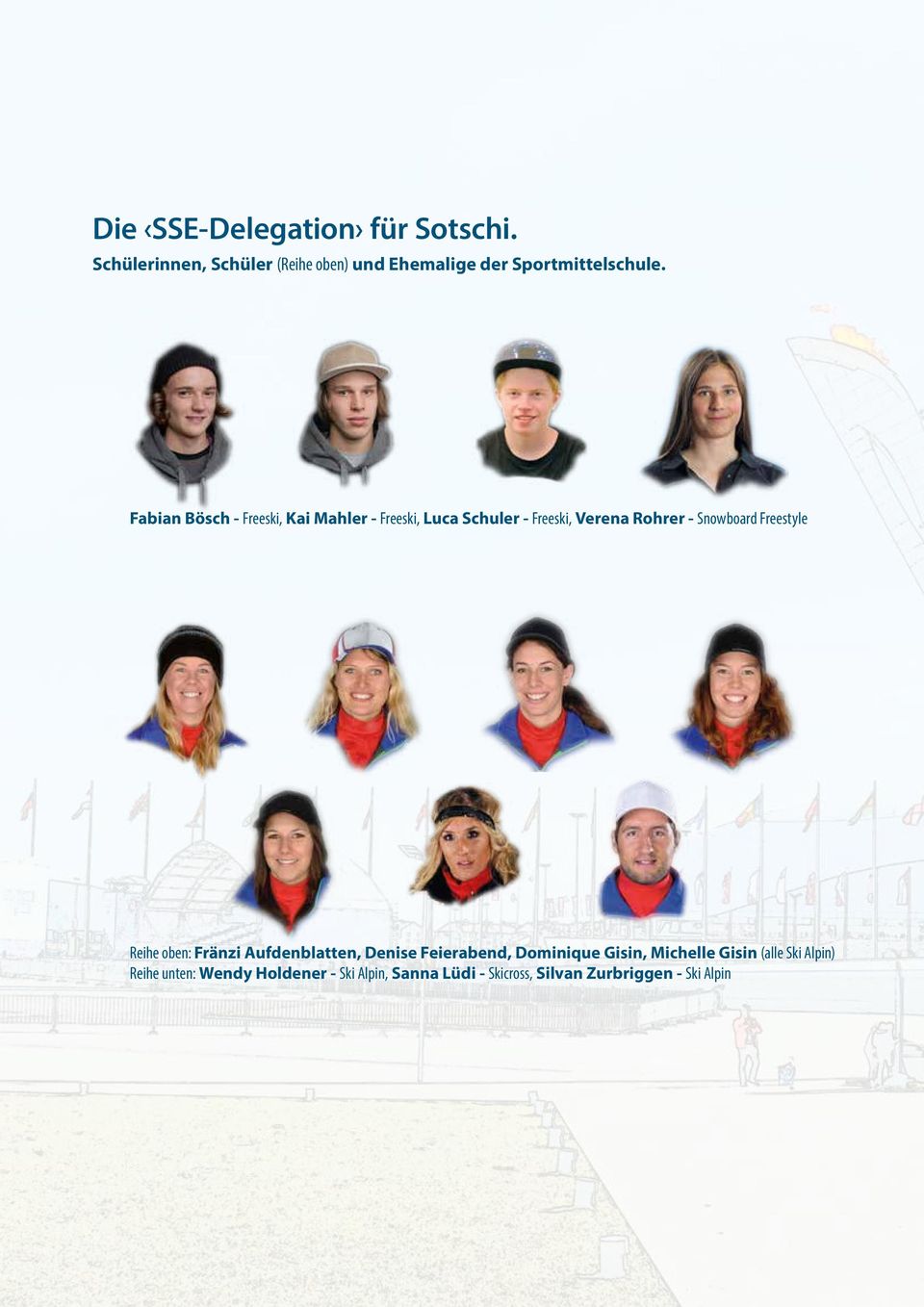 Fabian Bösch - Freeski, Kai Mahler - Freeski, Luca Schuler - Freeski, Verena Rohrer - Snowboard