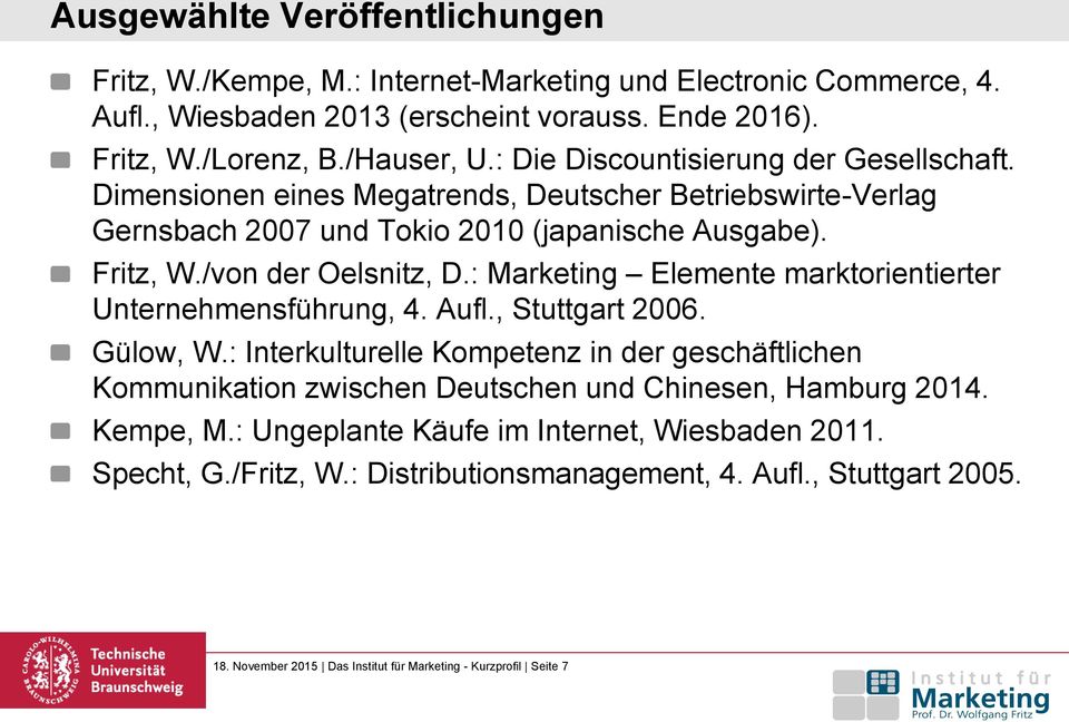 : Marketing Elemente marktorientierter Unternehmensführung, 4. Aufl., Stuttgart 2006. Gülow, W.