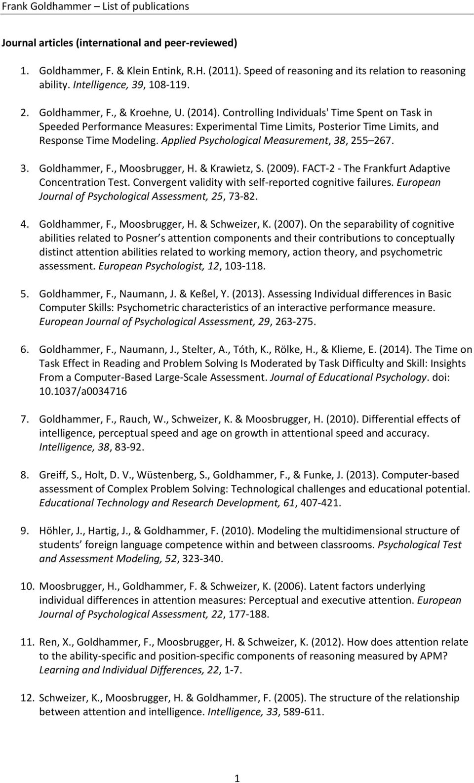 Applied Psychological Measurement, 38, 255 267. 3. Goldhammer, F., Moosbrugger, H. & Krawietz, S. (2009). FACT-2 - The Frankfurt Adaptive Concentration Test.