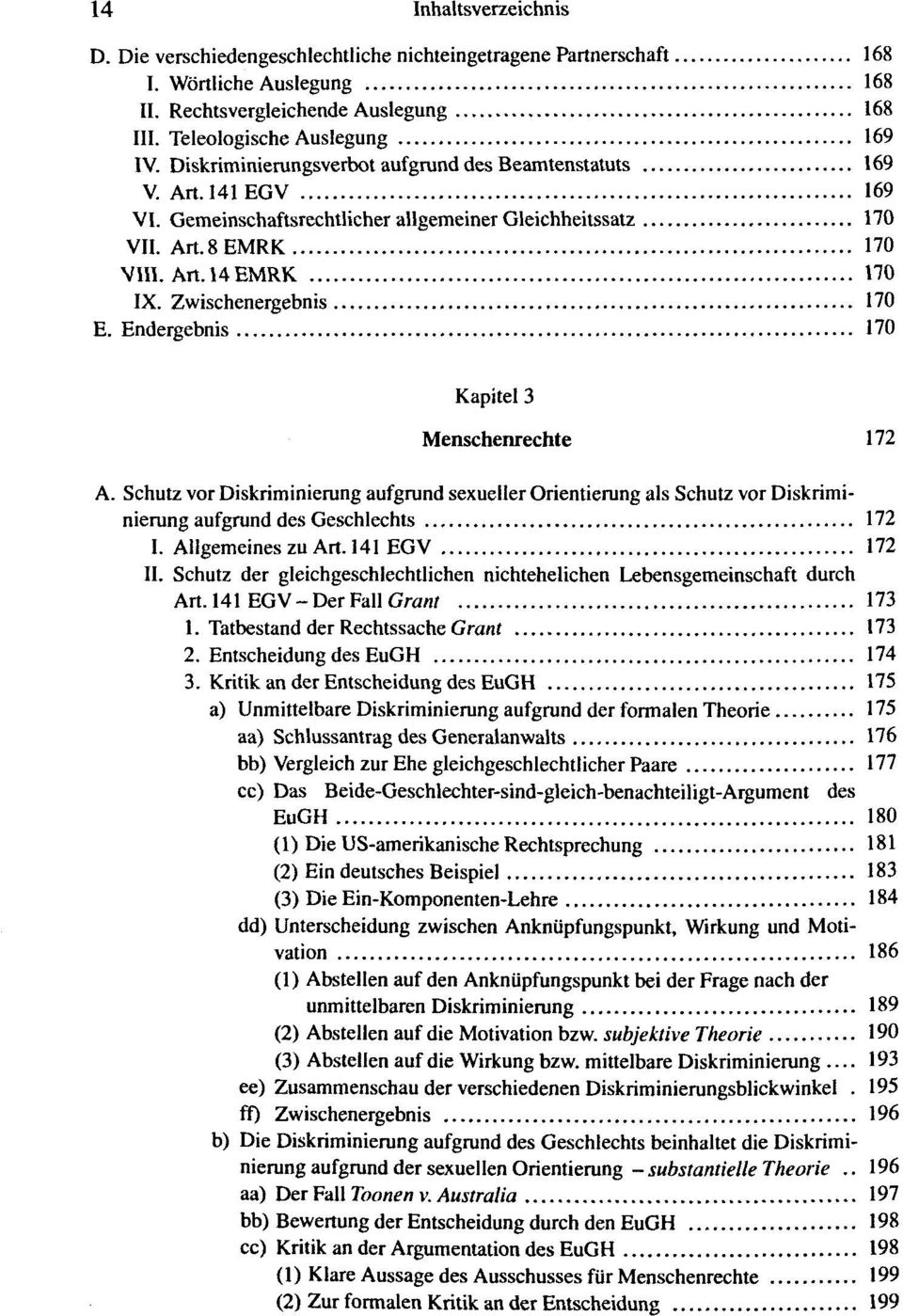 Zwischenergebnis 170 E. Endergebnis 170 Kapitel 3 Menschenrechte 172 A. Schutz vor Diskriminierung aufgrund sexueller Orientierung als Schutz vor Diskriminierung aufgrund des Geschlechts 172 I.