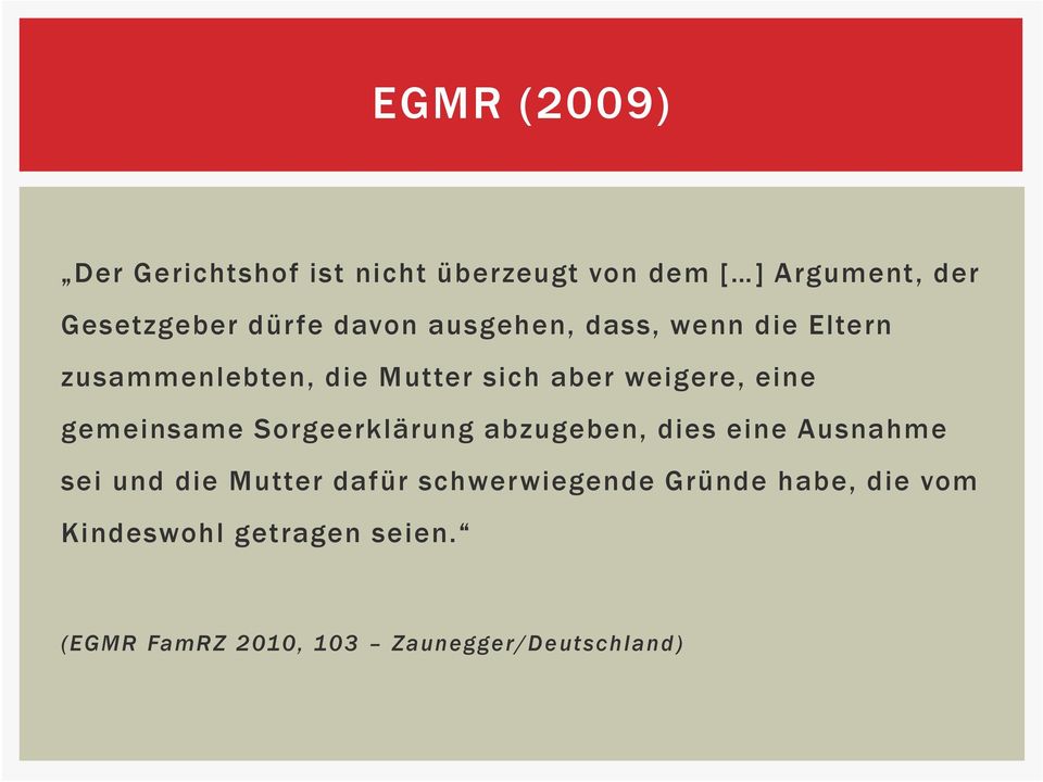 gemeinsame Sorgeerklärung abzugeben, dies eine Ausnahme sei und die Mutter dafür