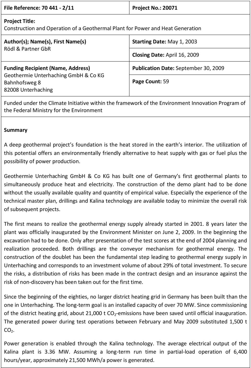 Unterhaching GmbH & Co KG Bahnhofsweg 8 82008 Unterhaching Starting Date: May 1, 2003 Closing Date: April 16, 2009 Publication Date: September 30, 2009 Page Count: 59 Funded under the Climate