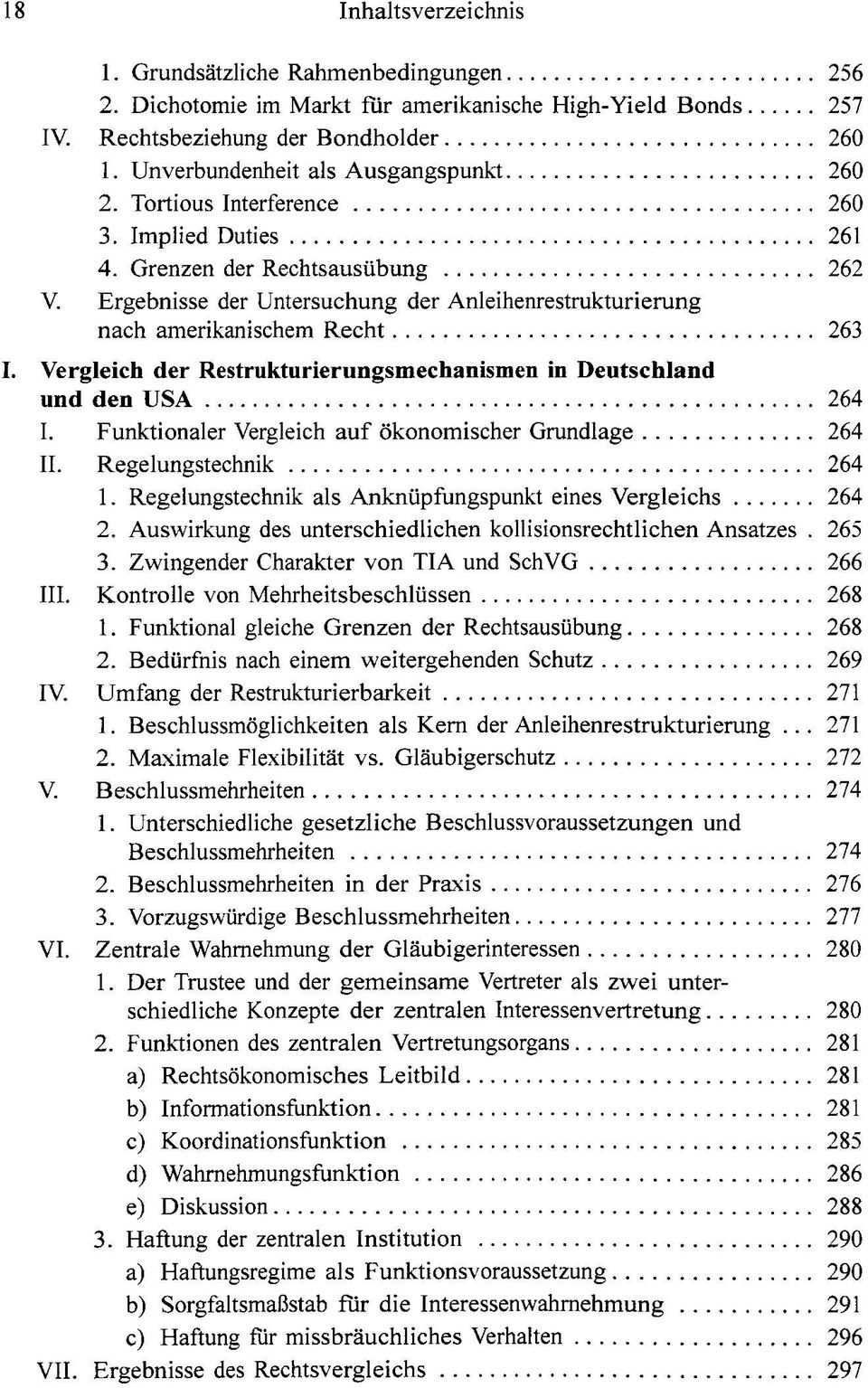 Ergebnisse der Untersuchung der Anleihenrestrukturierung nach amerikanischem Recht 263 I. Vergleich der Restrukturierungsmechanismen in Deutschland und den USA 264 I.