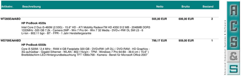 bgn - BT - FPR - Jahr Herstellergarantie WD709EA#ABD 799,7 EUR 959,00 EUR HP ProBook 6550b Core i5 50M /.