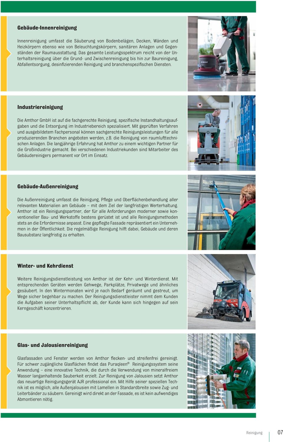 Diensten. Industriereinigung Die Amthor GmbH ist auf die fachgerechte Reinigung, spezifische Instandhaltungsaufgaben und die Entsorgung im Industriebereich spezialisiert.