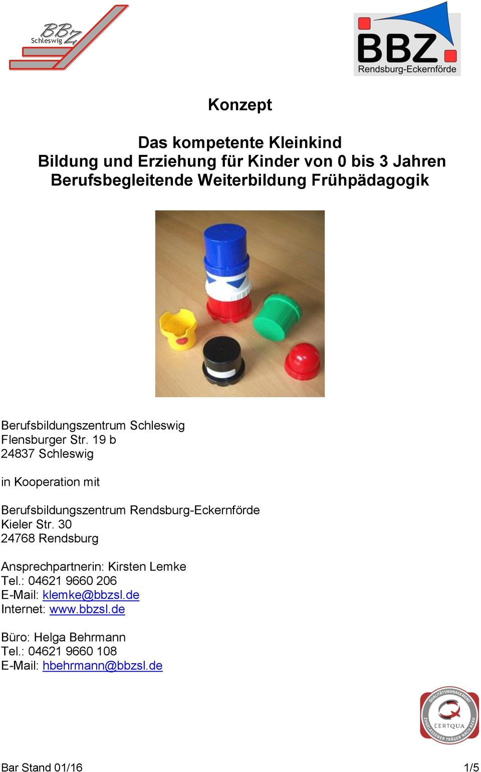 19 b 24837 Schleswig in Kooperation mit Berufsbildungszentrum Rendsburg-Eckernförde Kieler Str.
