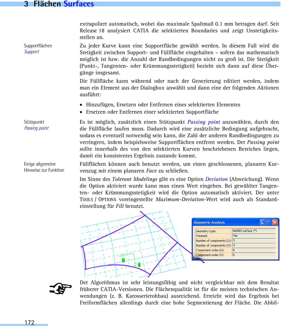 In diesem Fall wird die Stetigkeit zwischen Support- und Füllfläche eingehalten sofern das mathematisch möglich ist bzw. die Anzahl der Randbedingungen nicht zu groß ist.