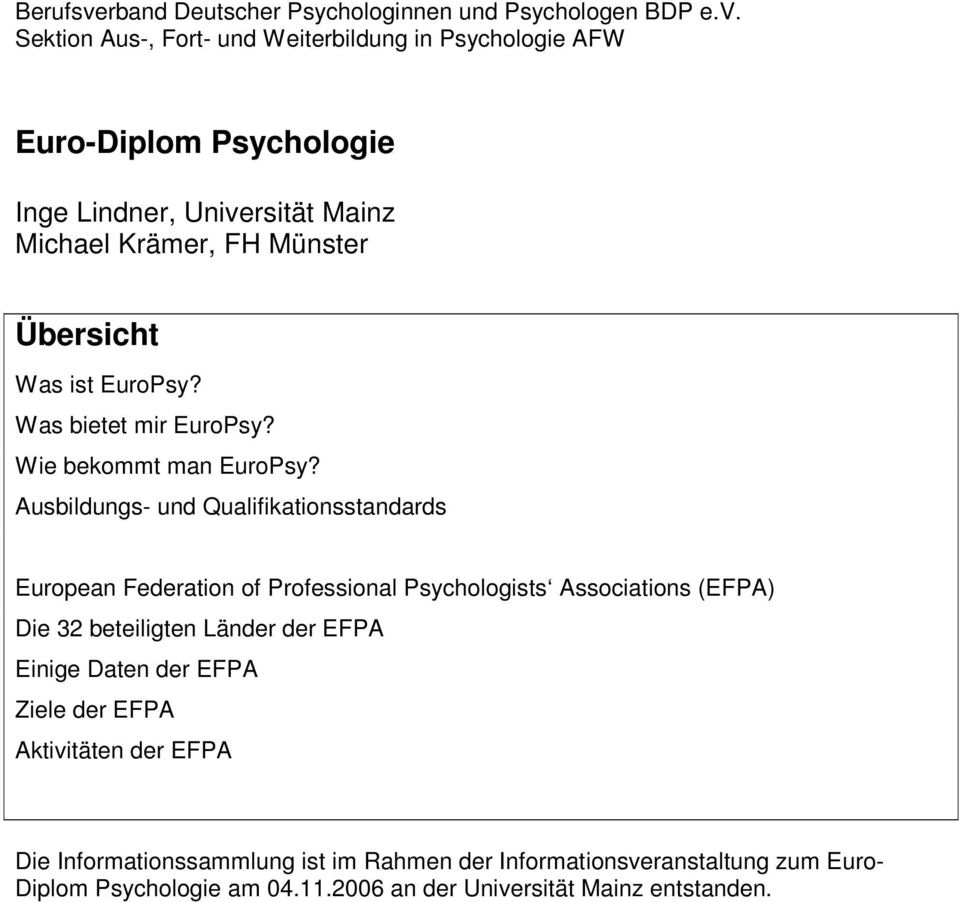 Sektion Aus-, Fort- und Weiterbildung in Psychologie AFW Euro-Diplom Psychologie Inge Lindner, Universität Mainz Michael Krämer, FH Münster Übersicht Was ist