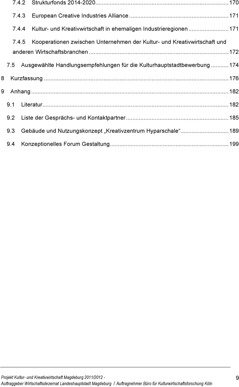 5 Ausgewählte Handlungsempfehlungen für die Kulturhauptstadtbewerbung... 174 8 Kurzfassung... 176 9 Anhang... 182 9.