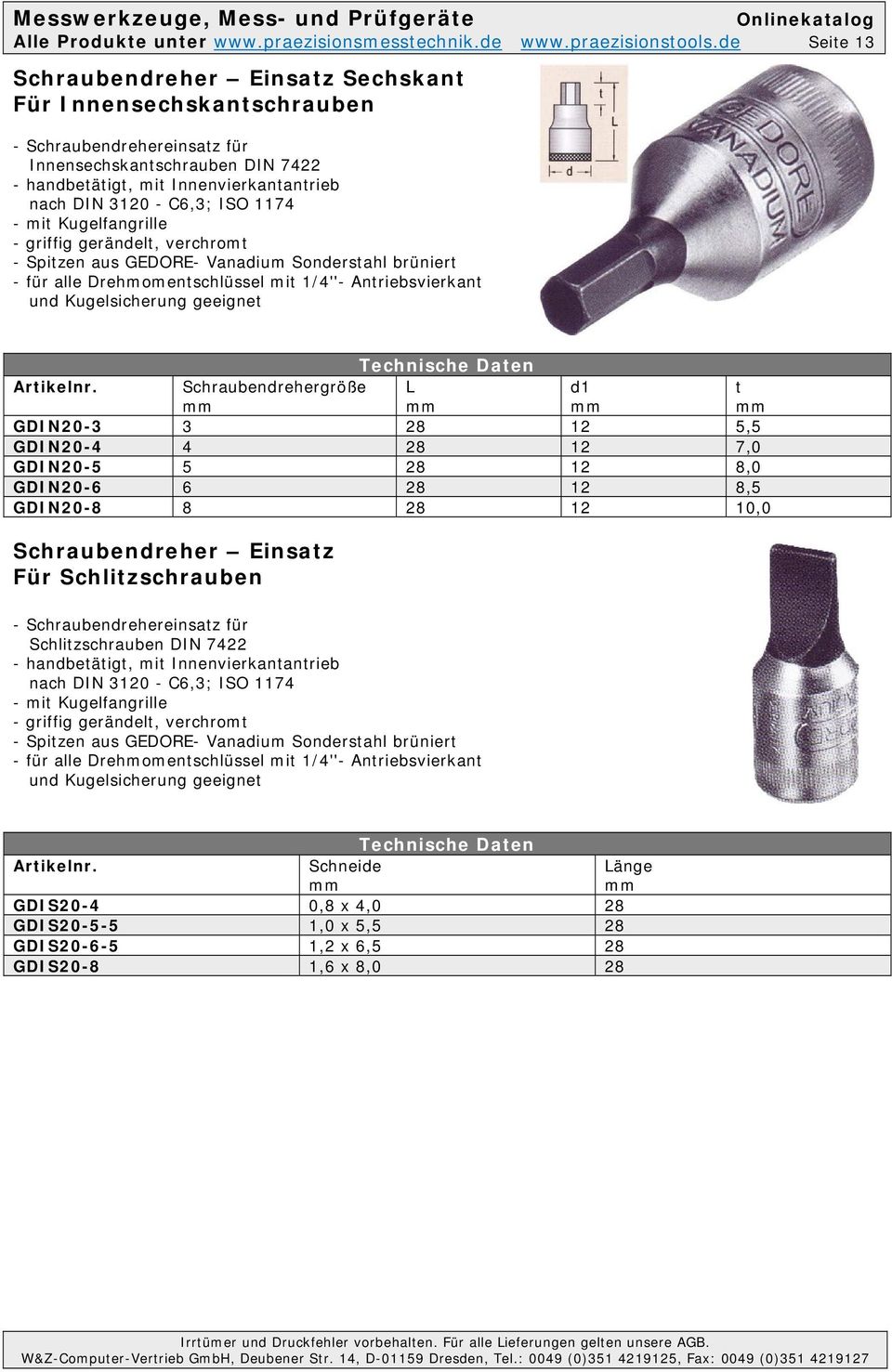 ISO 1174 - mit Kugelfangrille - griffig gerändelt, verchromt - Spitzen aus GEDORE- Vanadium Sonderstahl brüniert - für alle Drehmomentschlüssel mit 1/4''- Antriebsvierkant und Kugelsicherung geeignet