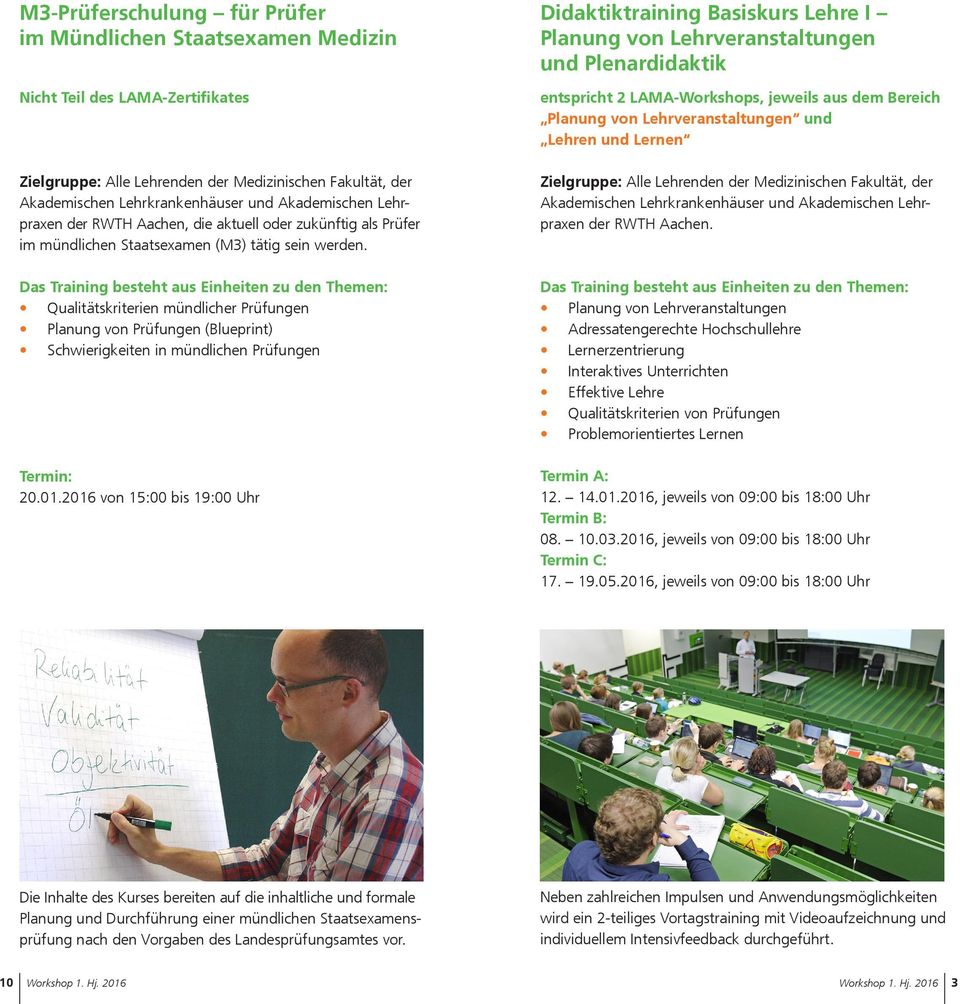 2016 von 15:00 bis 19:00 Uhr Didaktiktraining Basiskurs Lehre I Planung von Lehrveranstaltungen und Plenardidaktik entspricht 2 LAMA-Workshops, jeweils aus dem Bereich Planung von Lehrveranstaltungen