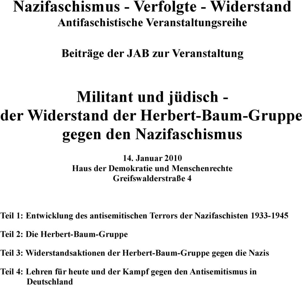 Januar 2010 Haus der Demokratie und Menschenrechte Greifswalderstraße 4 Teil 1: Entwicklung des antisemitischen Terrors der