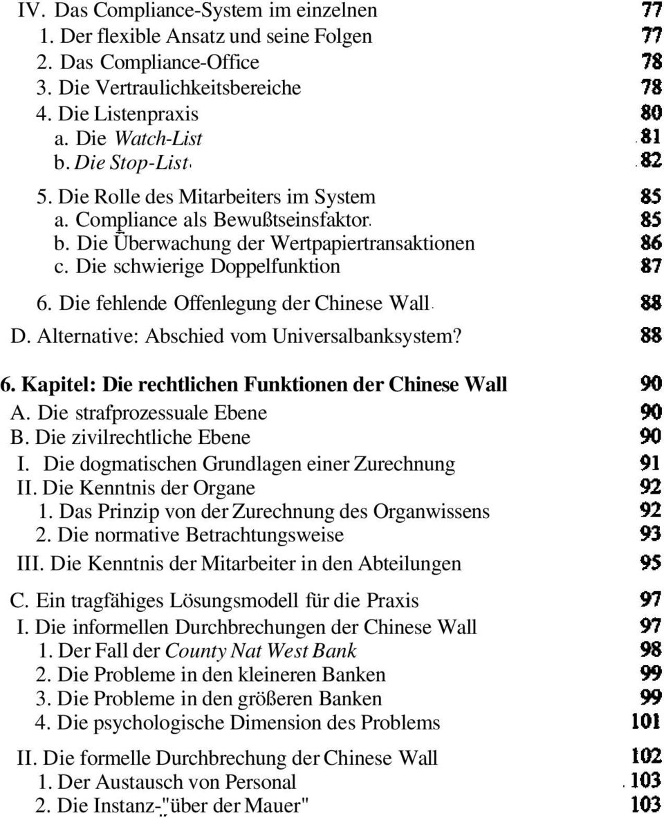 Alternative: Abschied vom Universalbanksystem? 6. Kapitel: Die rechtlichen Funktionen der Chinese Wall A. Die strafprozessuale Ebene B. Die zivilrechtliche Ebene I.