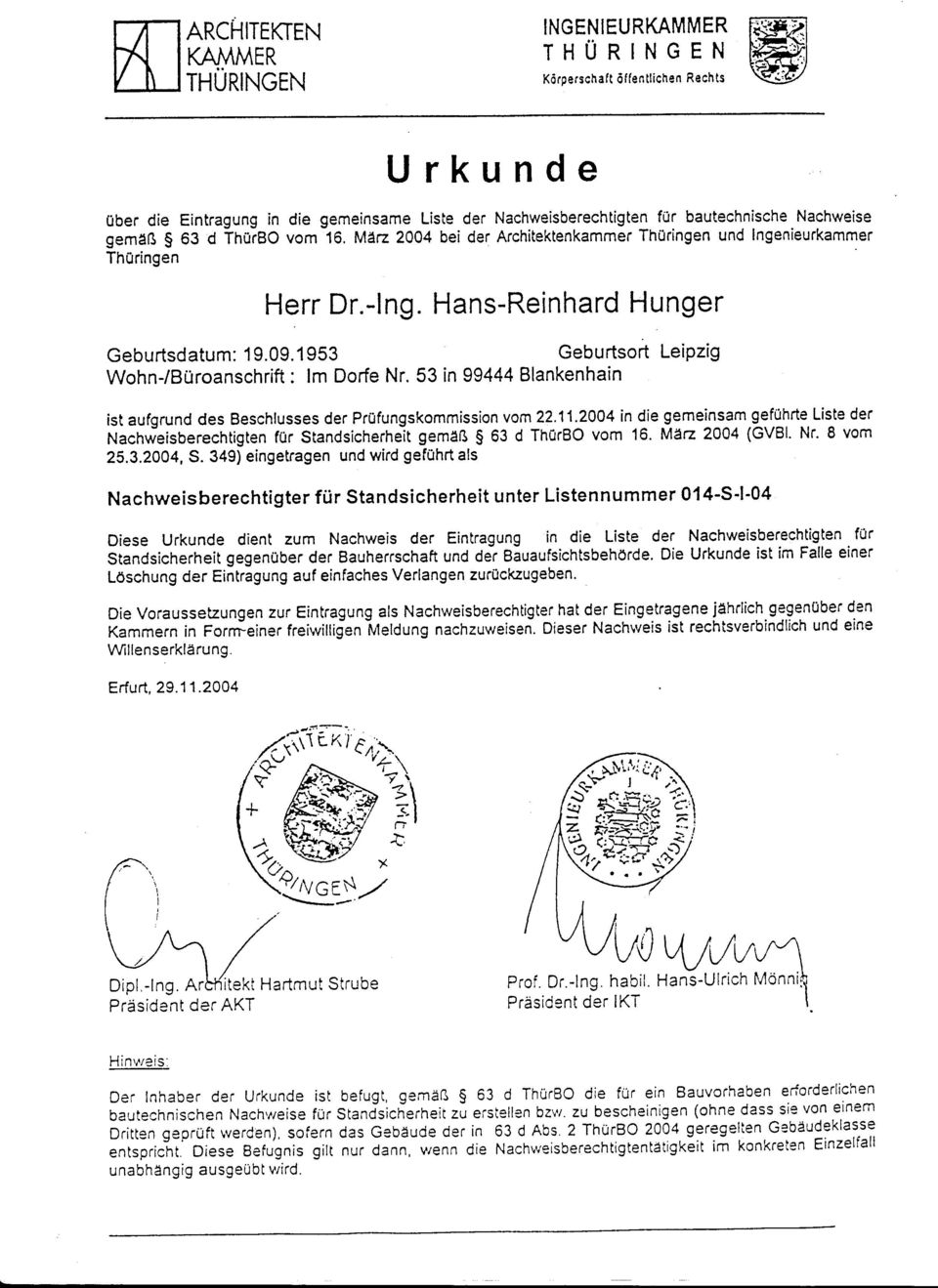 1 953 Geburtsort Leipzig Wohn-/Büroanschrift: lm Dorfe Nr. 53 in 99444 Blankenhain ist aufgrundes Beschlusses der Prüfungskommission vom22.11.