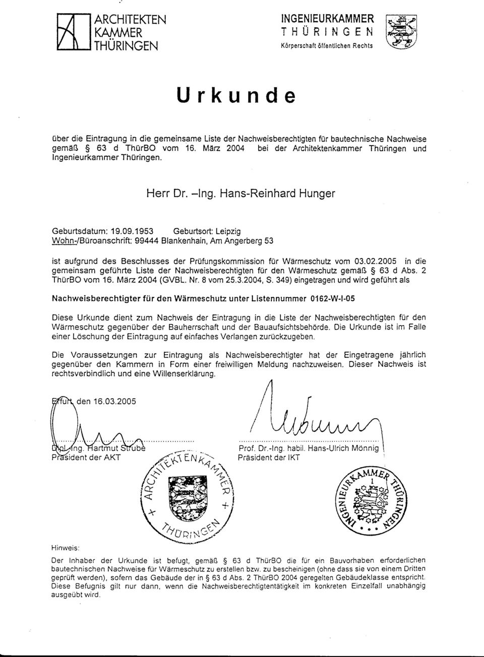 Mäz 2004 bei der Architektenkammer Thürinqen und Ingenieurkammer Thirringen. Herr Dr. -lng. Hans-Reinhard Hunger Geburtsdatum: 19.09.
