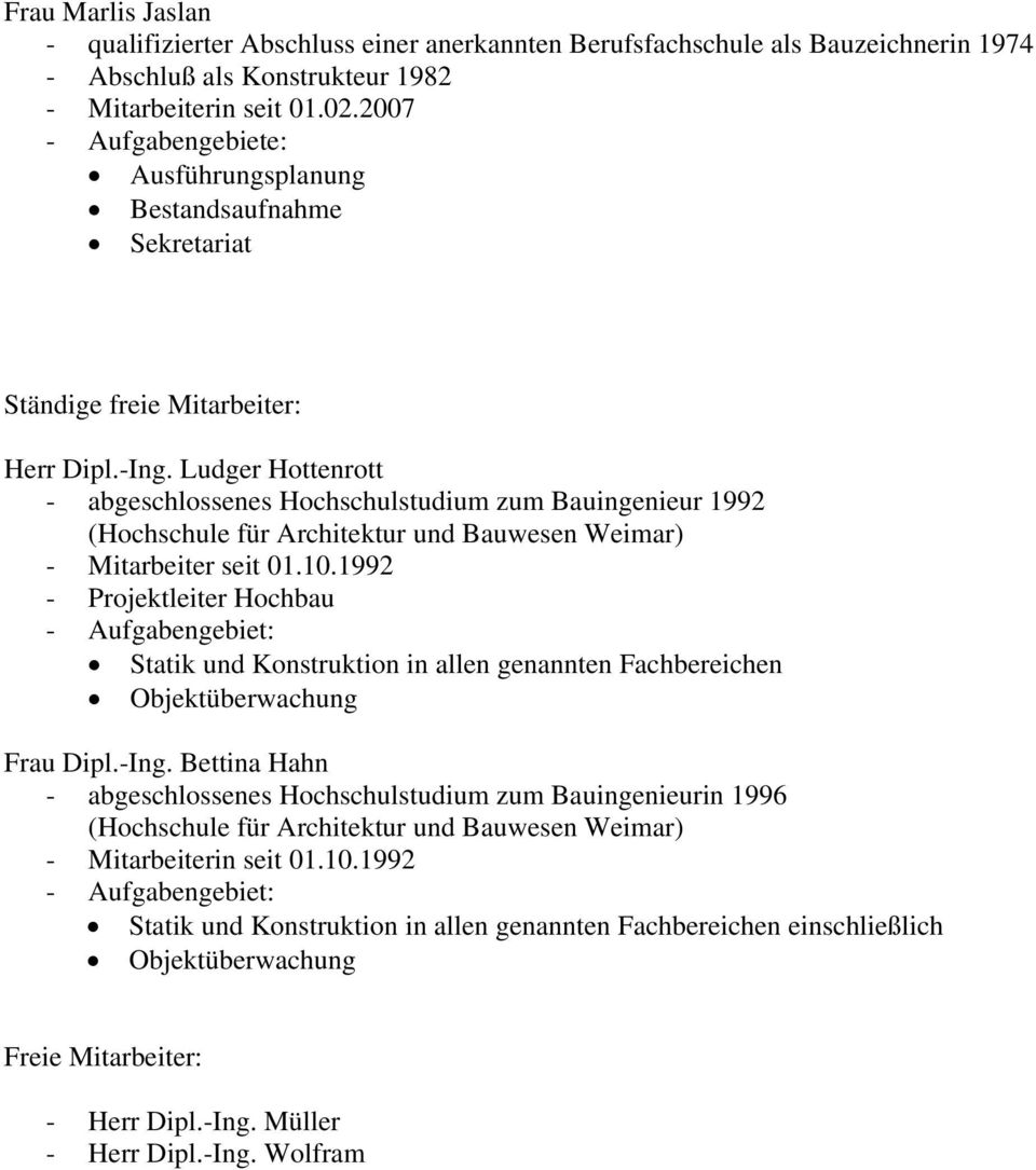 Ludger Hottenrott - abgeschlossenes Hochschulstudium zum Bauingenieur 1992 (Hochschule für Architektur und Bauwesen Weimar) - Mitarbeiter seit 01.10.