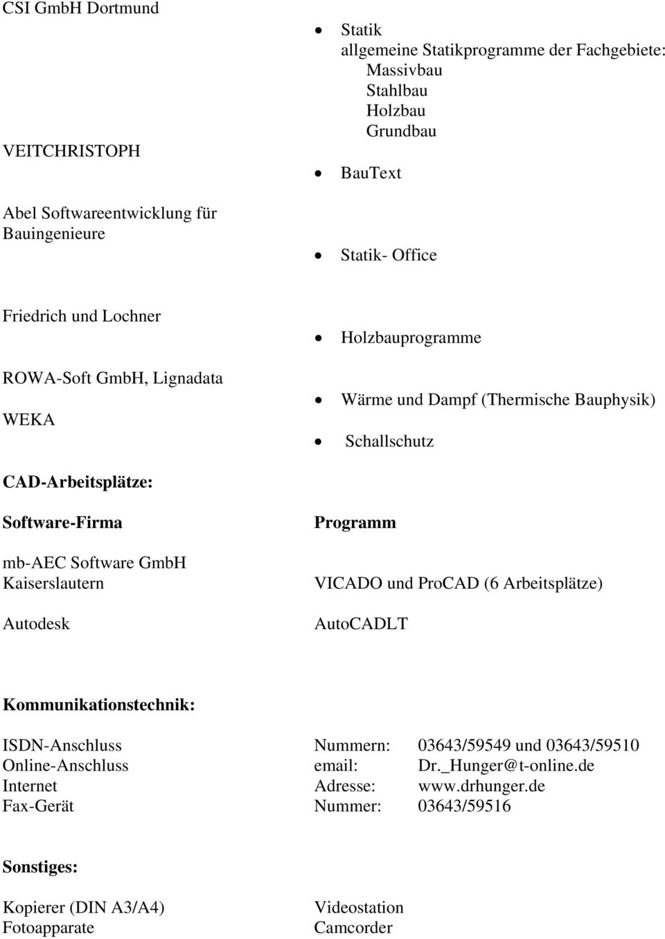 mb-aec Software GmbH Kaiserslautern Autodesk Programm VICADO und ProCAD (6 Arbeitsplätze) AutoCADLT Kommunikationstechnik: ISDN-Anschluss Nummern: 03643/59549 und