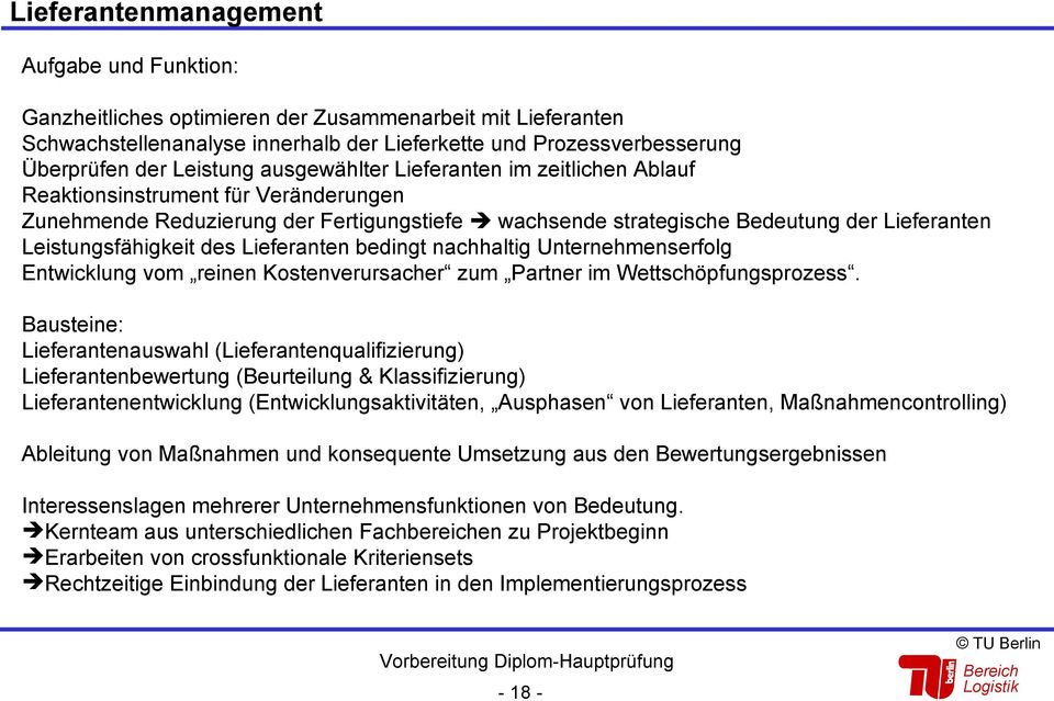 Leistungsfähigkeit des Lieferanten bedingt nachhaltig Unternehmenserfolg Entwicklung vom reinen Kostenverursacher zum Partner im Wettschöpfungsprozess.