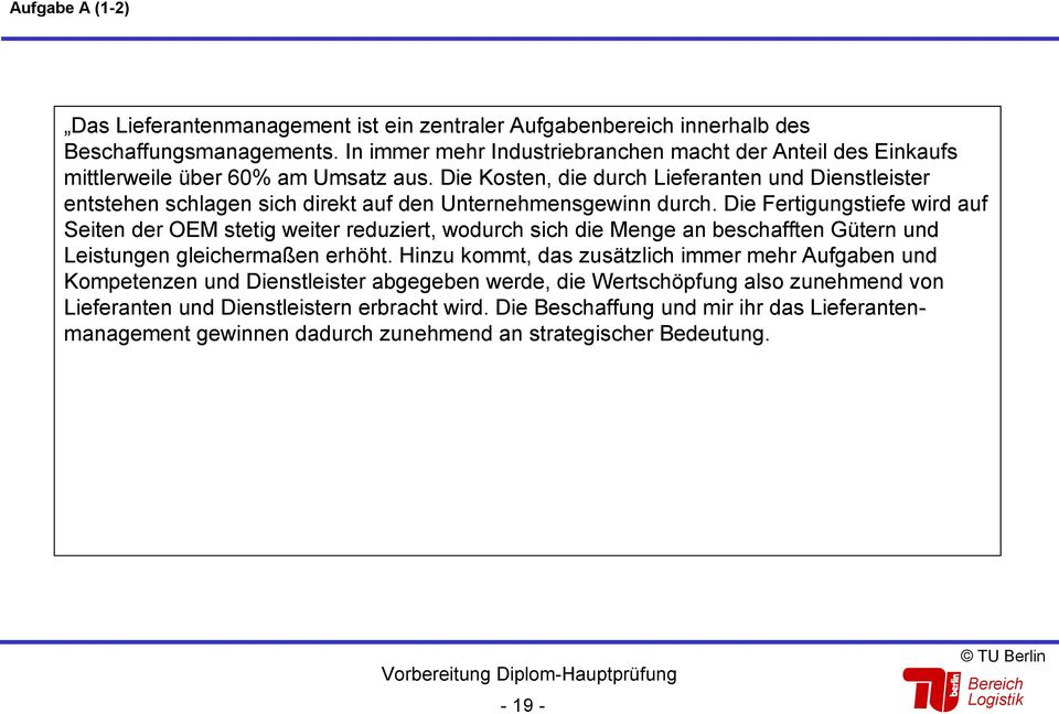 Die Kosten, die durch Lieferanten und Dienstleister entstehen schlagen sich direkt auf den Unternehmensgewinn durch.