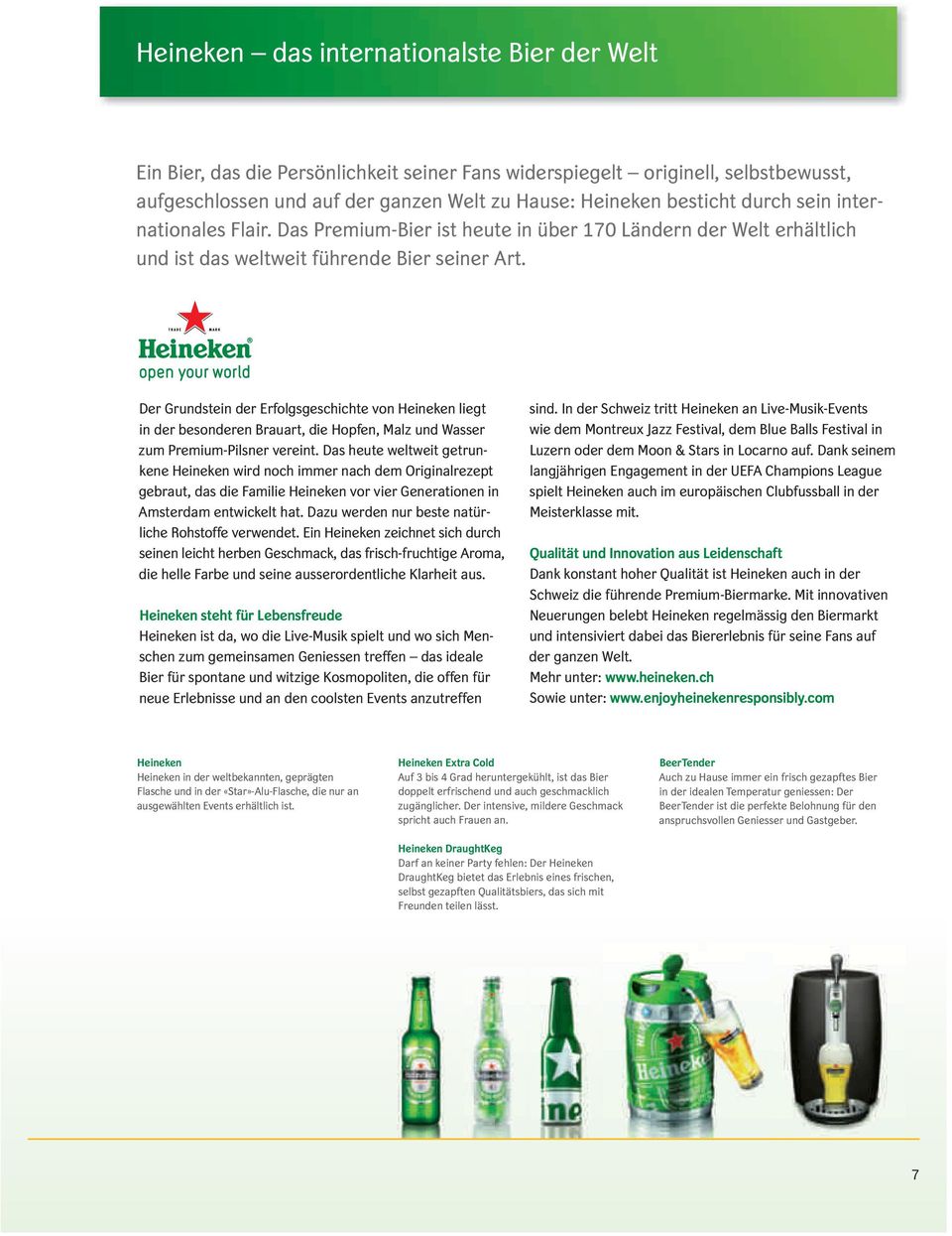 Der Grundstein der Erfolgsgeschichte von Heineken liegt in der besonderen Brauart, die Hopfen, Malz und Wasser zum Premium-Pilsner vereint.