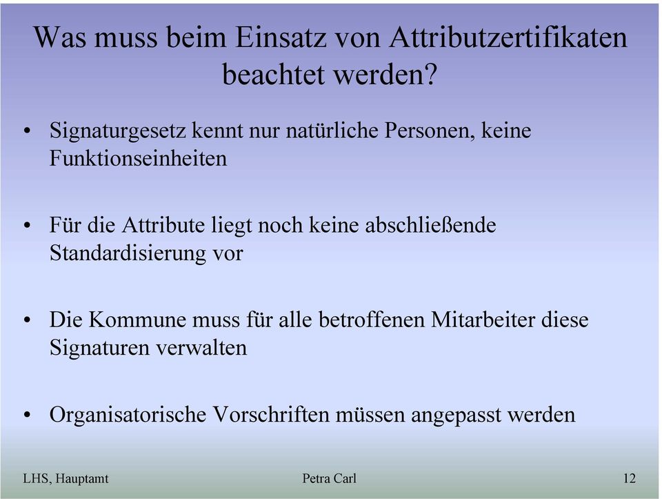 liegt noch keine abschließende Standardisierung vor Die Kommune muss für alle betroffenen