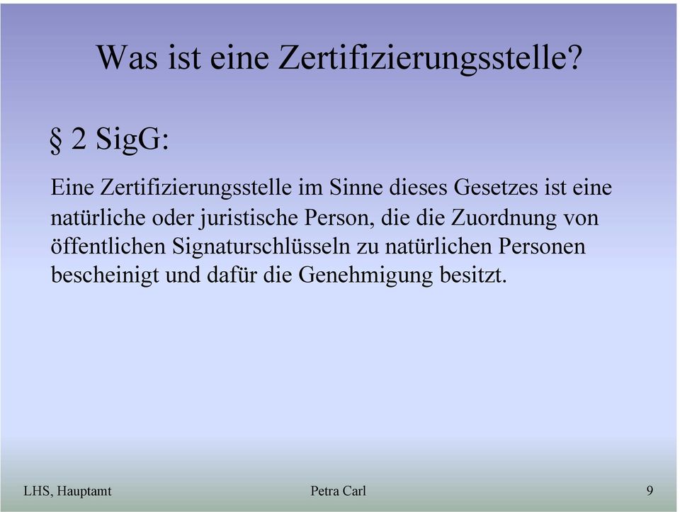 natürliche oder juristische Person, die die Zuordnung von öffentlichen